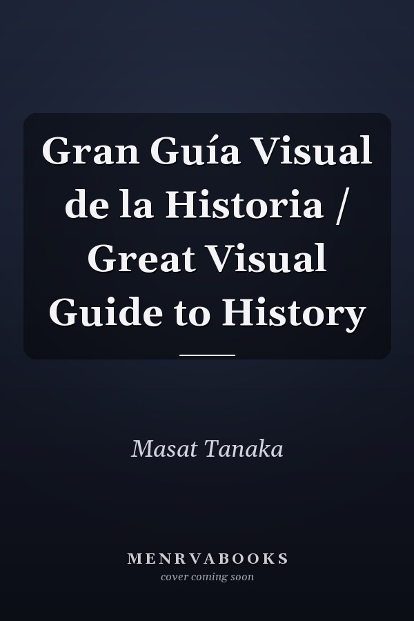 Gran Guía Visual de la Historia / Great Visual Guide to History