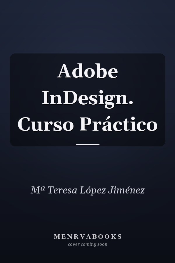 Adobe InDesign. Curso Práctico