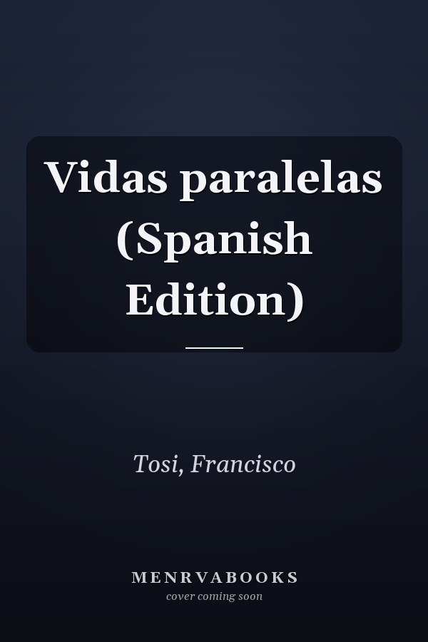 Vidas paralelas (Spanish Edition)