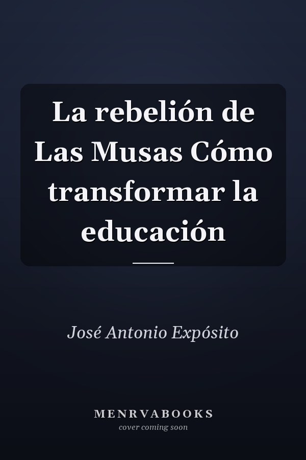 La rebelión de Las Musas Cómo transformar la educación