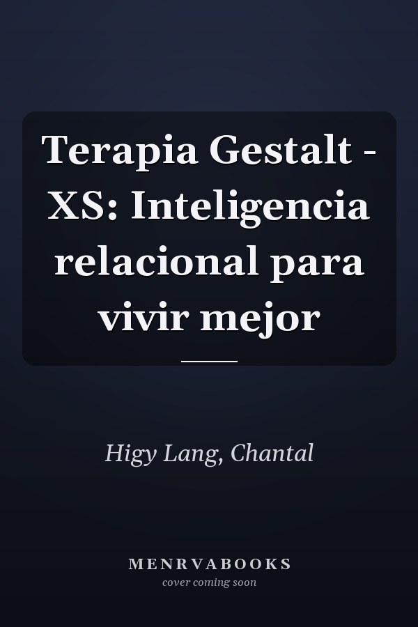 Terapia Gestalt - XS: Inteligencia relacional para vivir mejor