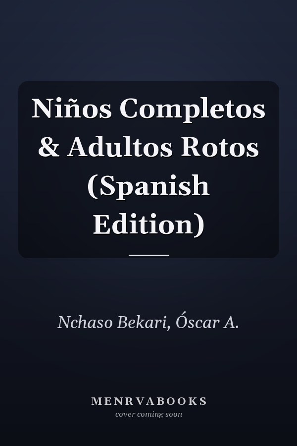 Niños Completos & Adultos Rotos (Spanish Edition)