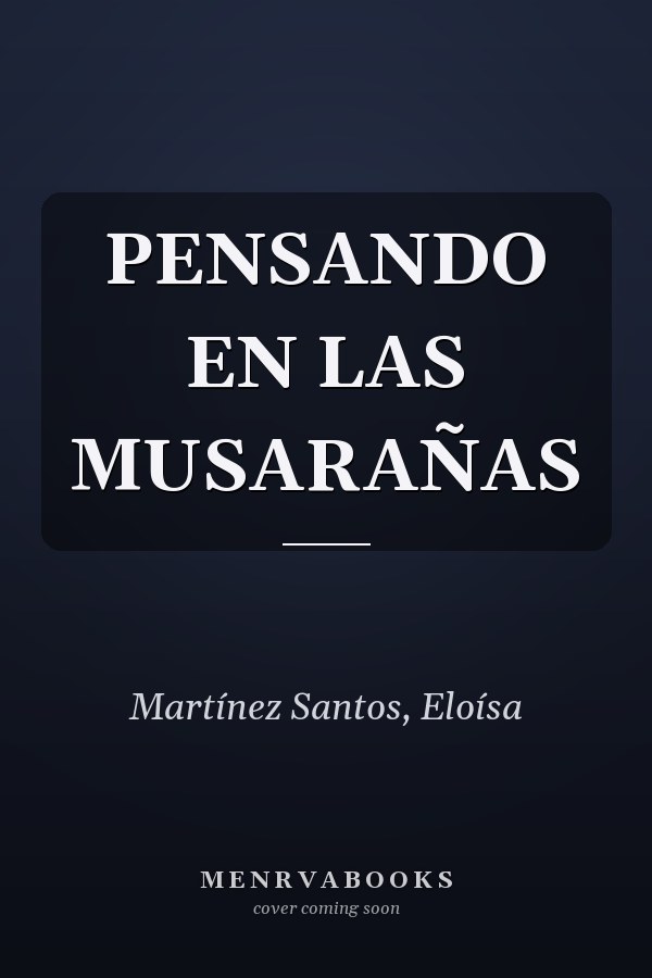 PENSANDO EN LAS MUSARAÑAS