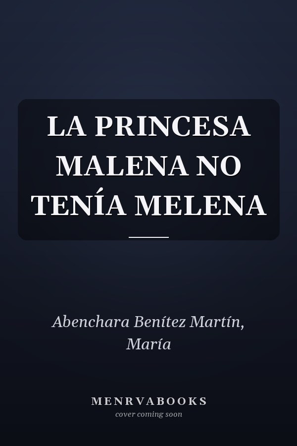 LA PRINCESA MALENA NO TENÍA MELENA