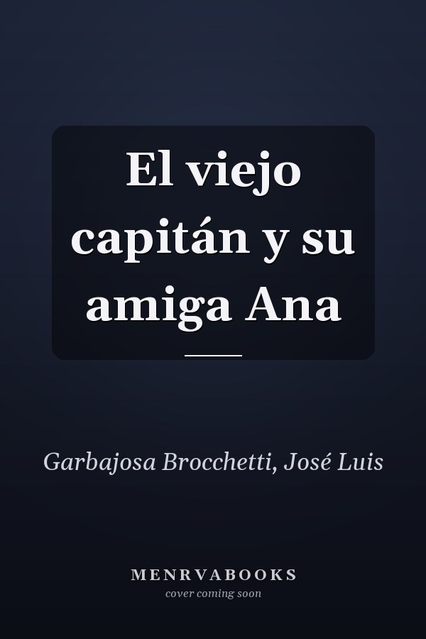 El viejo capitán y su amiga Ana