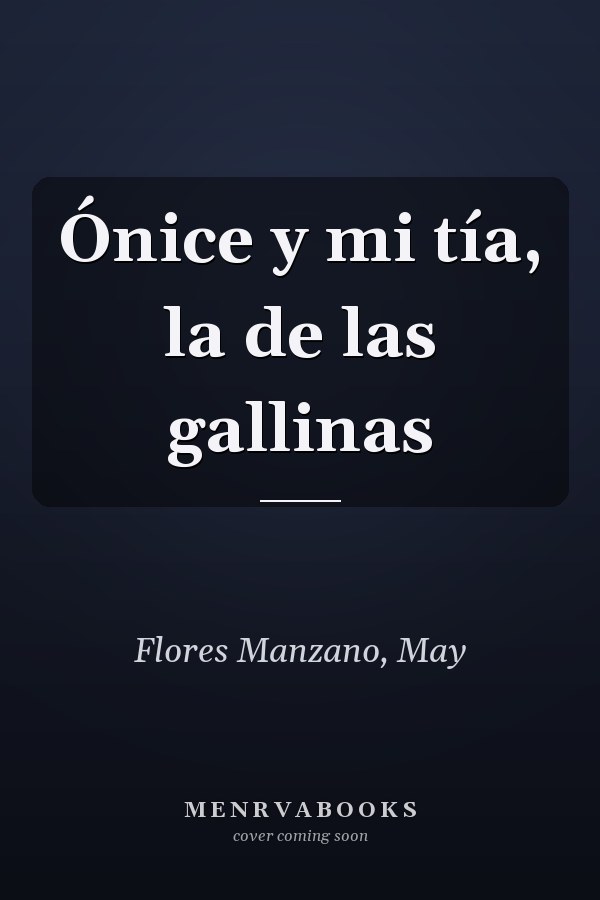 Ónice y mi tía, la de las gallinas