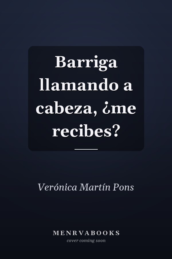 Barriga llamando a cabeza, ¿me recibes?