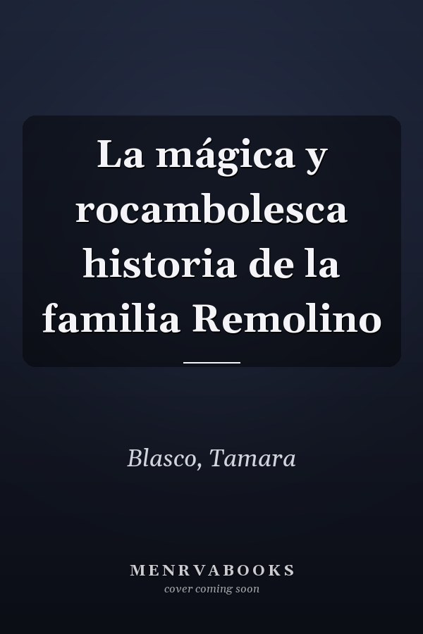 La mágica y rocambolesca historia de la familia Remolino