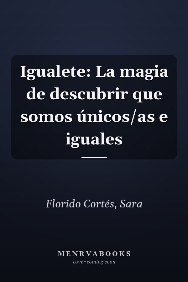 Igualete: La magia de descubrir que somos únicos/as e iguales