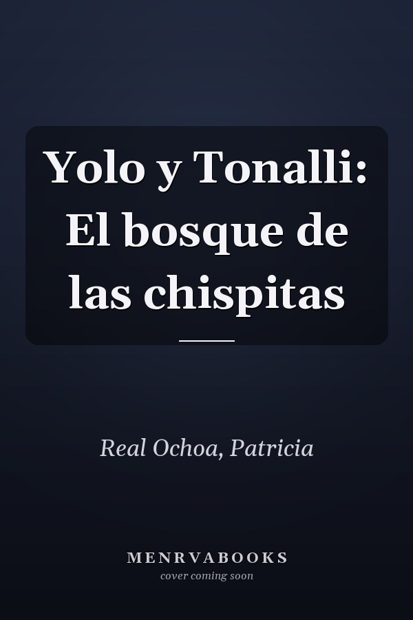 Yolo y Tonalli: El bosque de las chispitas