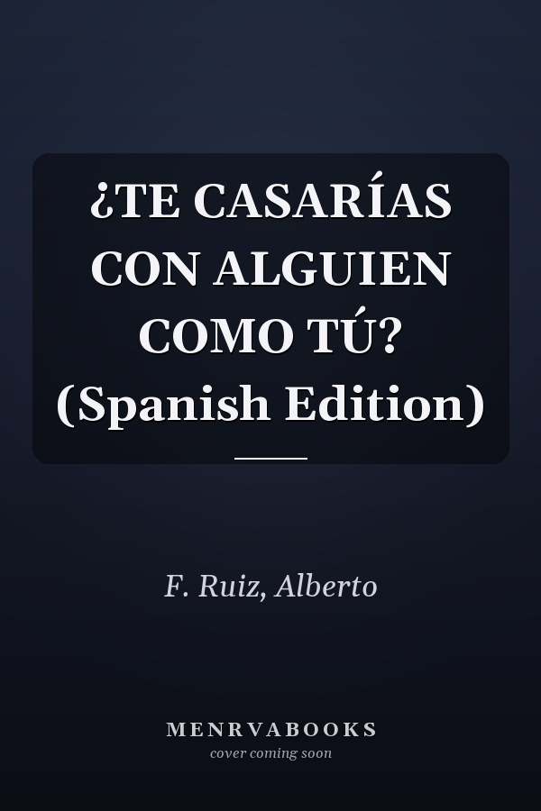 ¿TE CASARÍAS CON ALGUIEN COMO TÚ? (Spanish Edition)