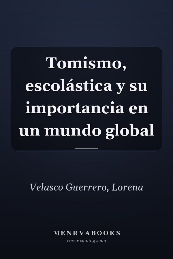 Tomismo, escolástica y su importancia en un mundo global