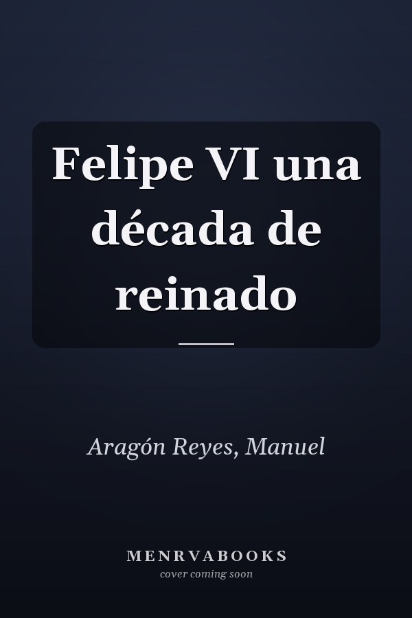 Felipe VI una década de reinado