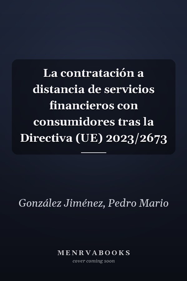 La contratación a distancia de servicios financieros con consumidores tras la Directiva (UE) 2023/2673