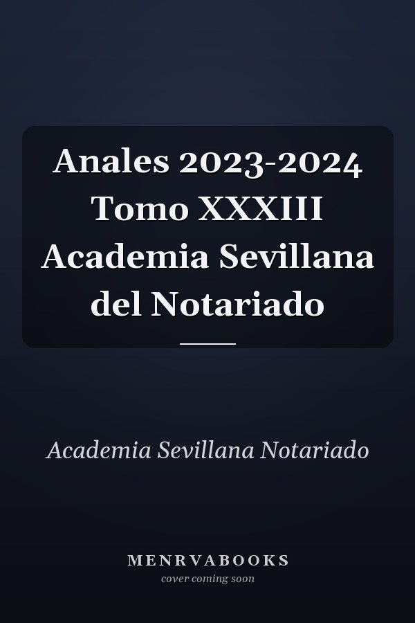 Anales 2023-2024 Tomo XXXIII Academia Sevillana del Notariado