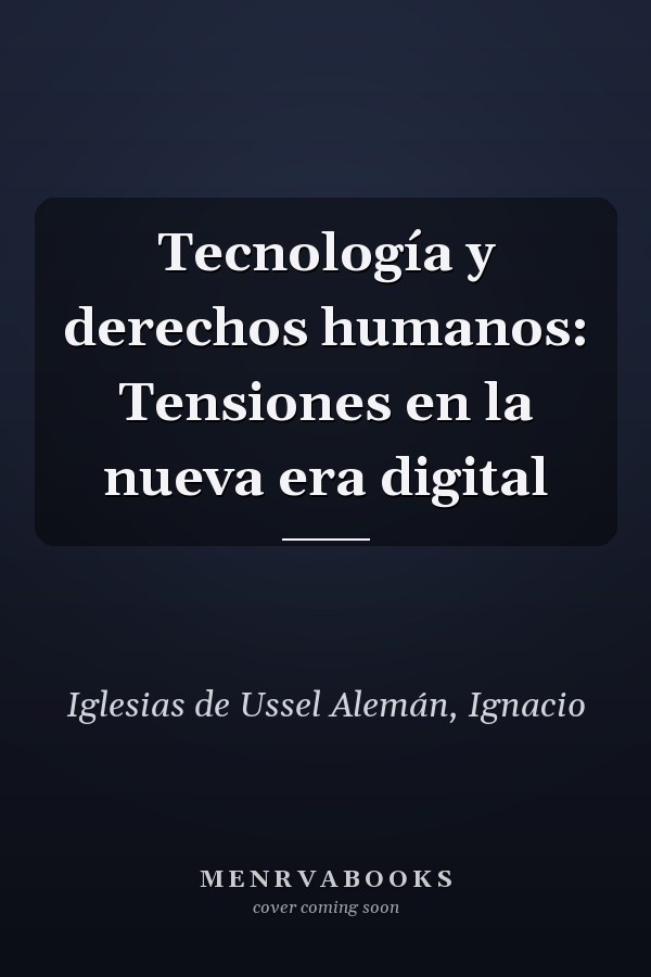 Tecnología y derechos humanos: Tensiones en la nueva era digital