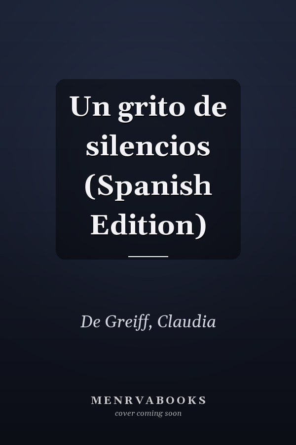Un grito de silencios (Spanish Edition)