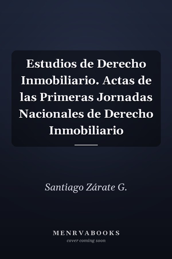 Estudios de Derecho Inmobiliario. Actas de las Primeras Jornadas Nacionales de Derecho Inmobiliario
