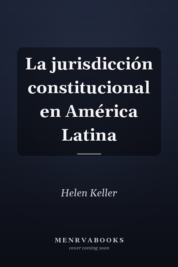La jurisdicción constitucional en América Latina