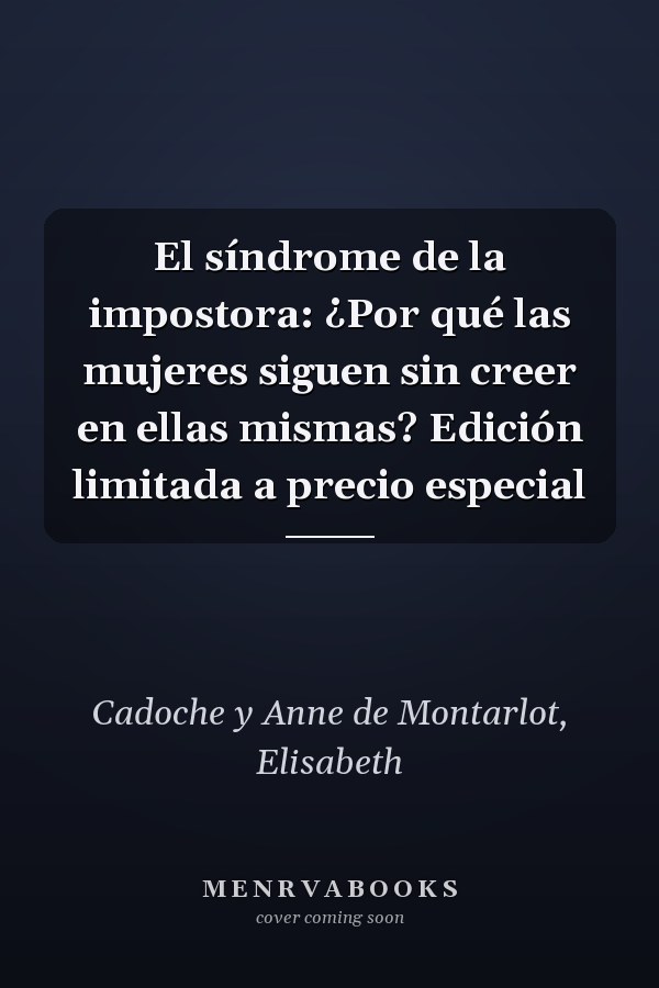 El síndrome de la impostora: ¿Por qué las mujeres siguen sin creer en ellas mismas? Edición limitada a precio especial