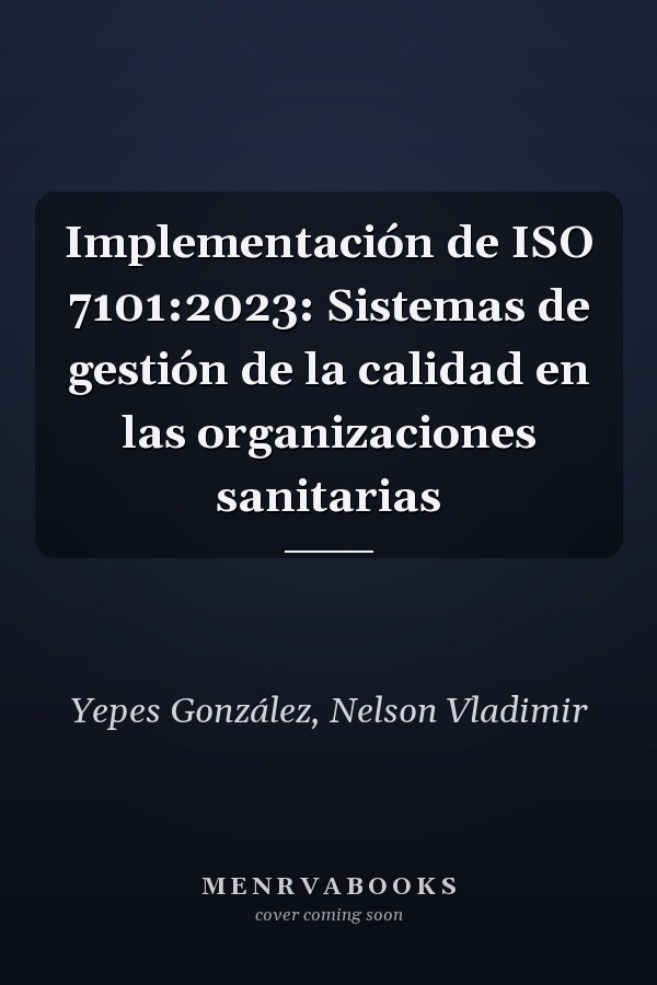 Implementación de ISO 7101:2023: Sistemas de gestión de la calidad en las organizaciones sanitarias