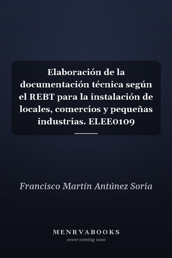Elaboración de la documentación técnica según el REBT para la instalación de locales, comercios y pequeñas industrias. ELEE0109