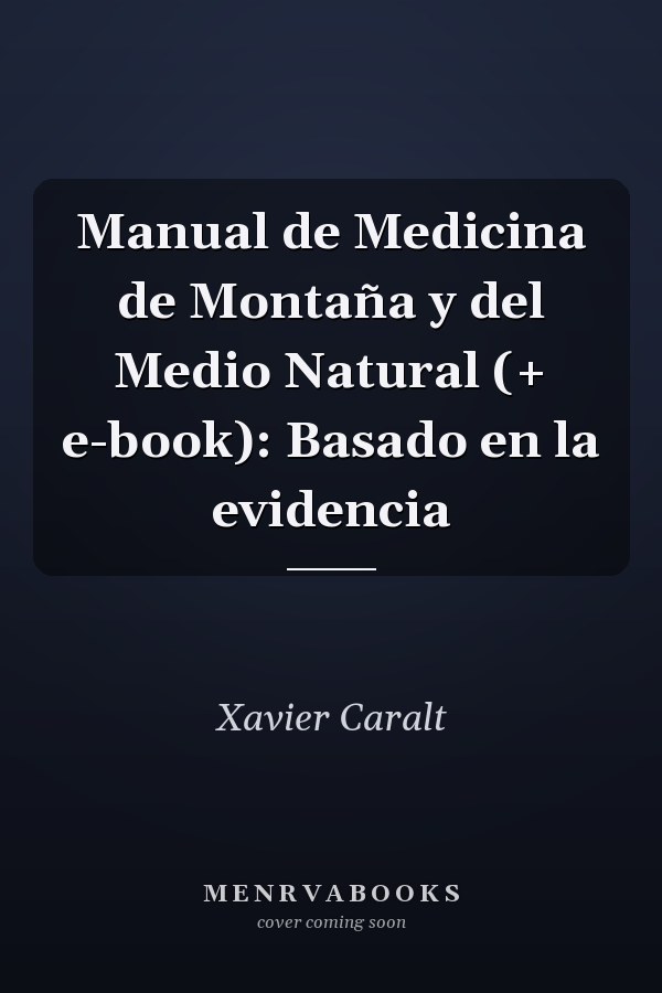Manual de Medicina de Montaña y del Medio Natural (+ e-book): Basado en la evidencia
