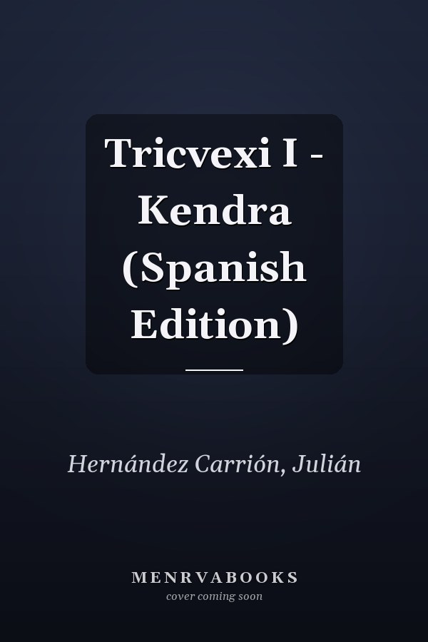 Tricvexi I - Kendra (Spanish Edition)