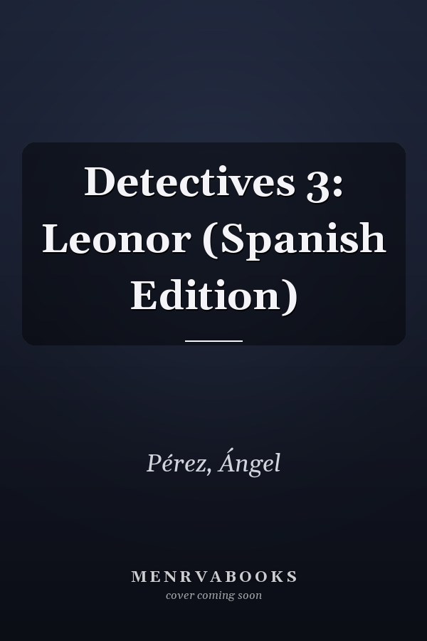 Detectives 3: Leonor (Spanish Edition)