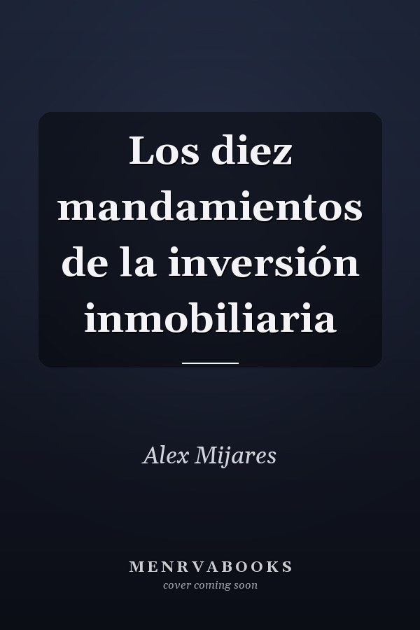 Los diez mandamientos de la inversión inmobiliaria