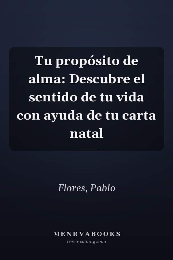 Tu propósito de alma: Descubre el sentido de tu vida con ayuda de tu carta natal