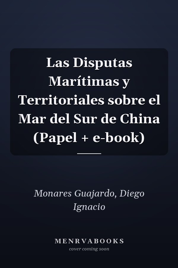 Las Disputas Marítimas y Territoriales sobre el Mar del Sur de China (Papel + e-book)