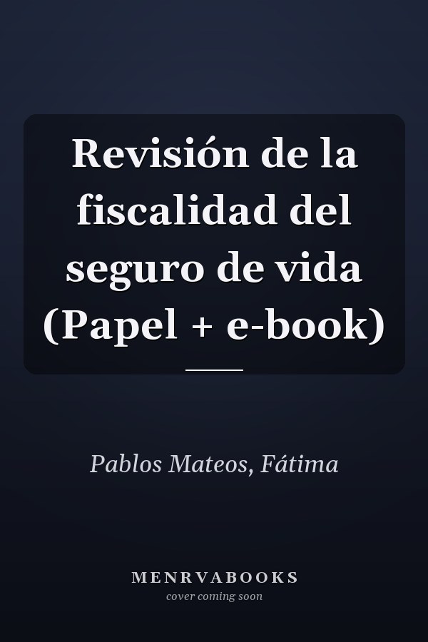 Revisión de la fiscalidad del seguro de vida (Papel + e-book)