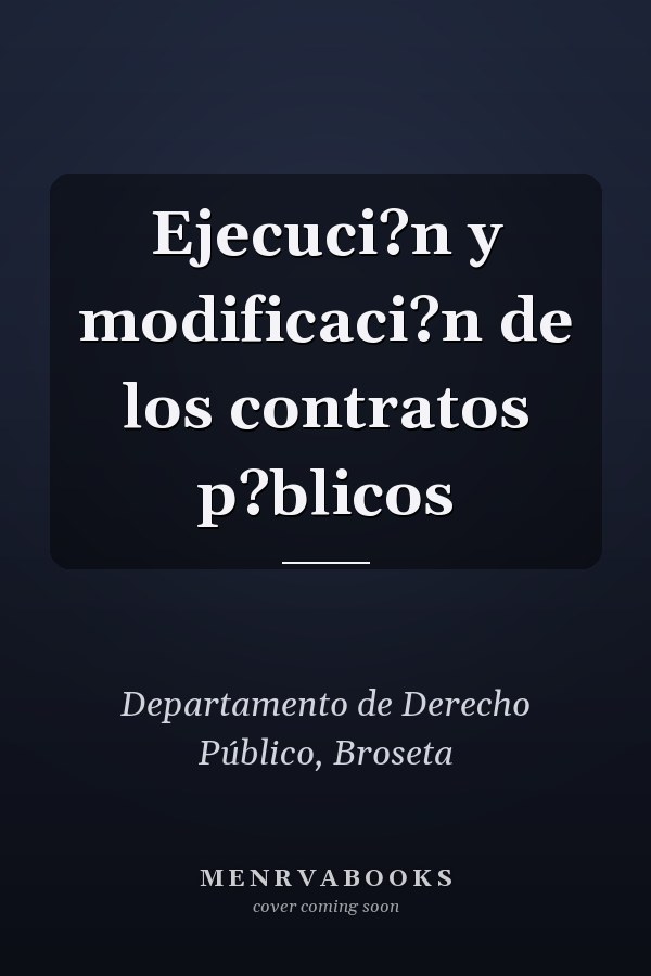 Ejecuci?n y modificaci?n de los contratos p?blicos