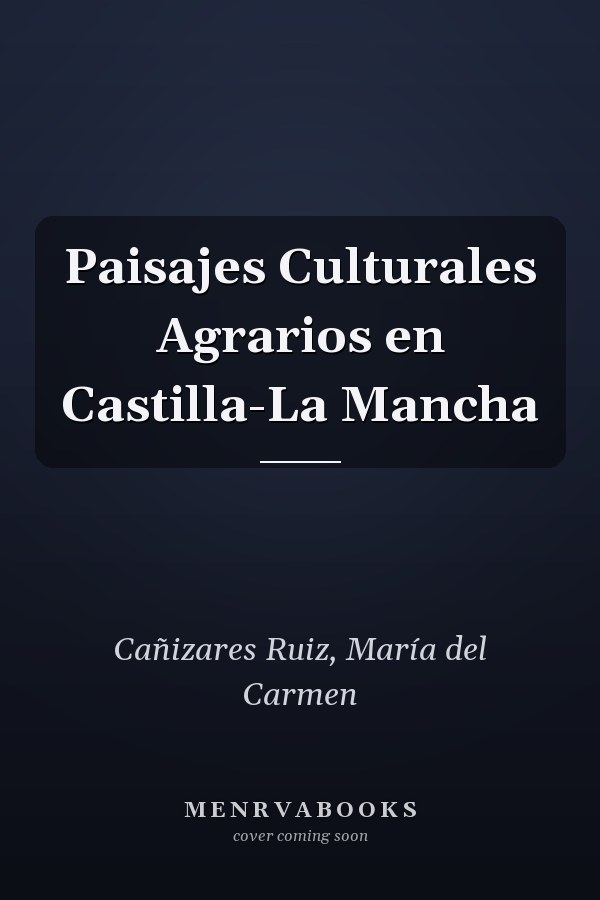Paisajes Culturales Agrarios en Castilla-La Mancha