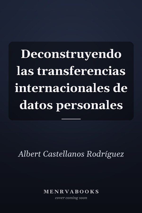 Deconstruyendo las transferencias internacionales de datos personales