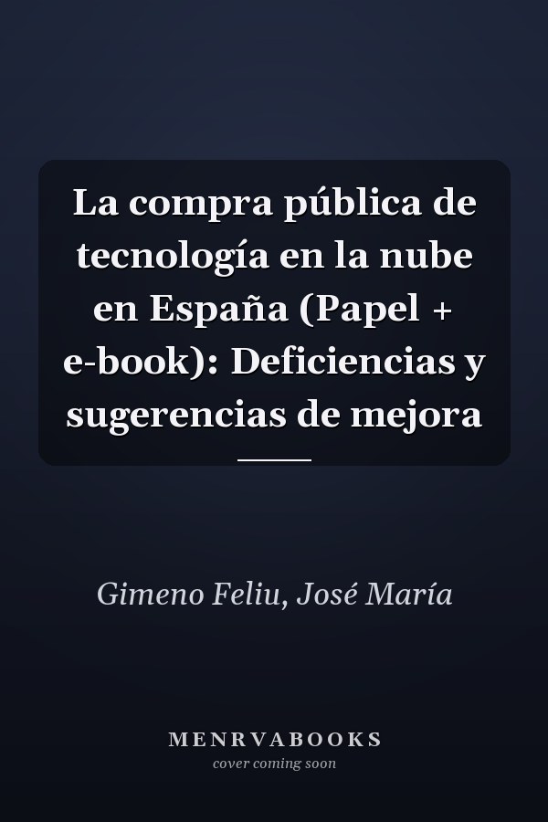 La compra pública de tecnología en la nube en España (Papel + e-book): Deficiencias y sugerencias de mejora