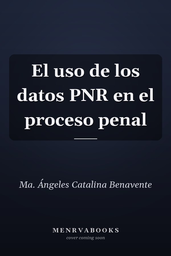 El uso de los datos PNR en el proceso penal