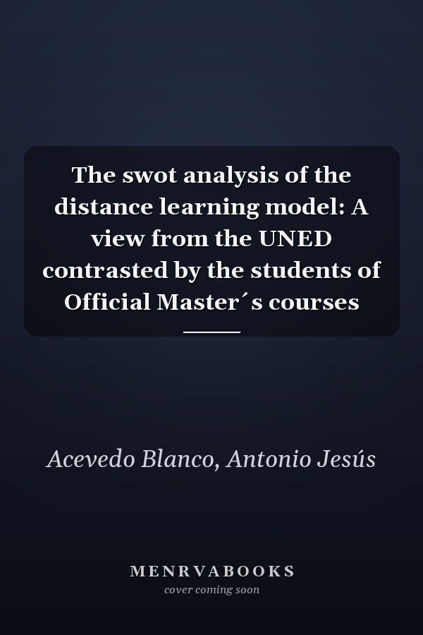 The swot analysis of the distance learning model: A view from the UNED contrasted by the students of Official Master´s courses