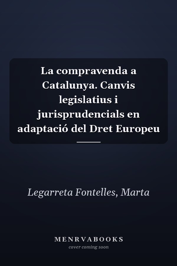 La compravenda a Catalunya. Canvis legislatius i jurisprudencials en adaptació del Dret Europeu
