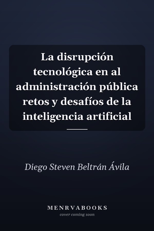 La disrupción tecnológica en al administración pública retos y desafíos de la inteligencia artificial