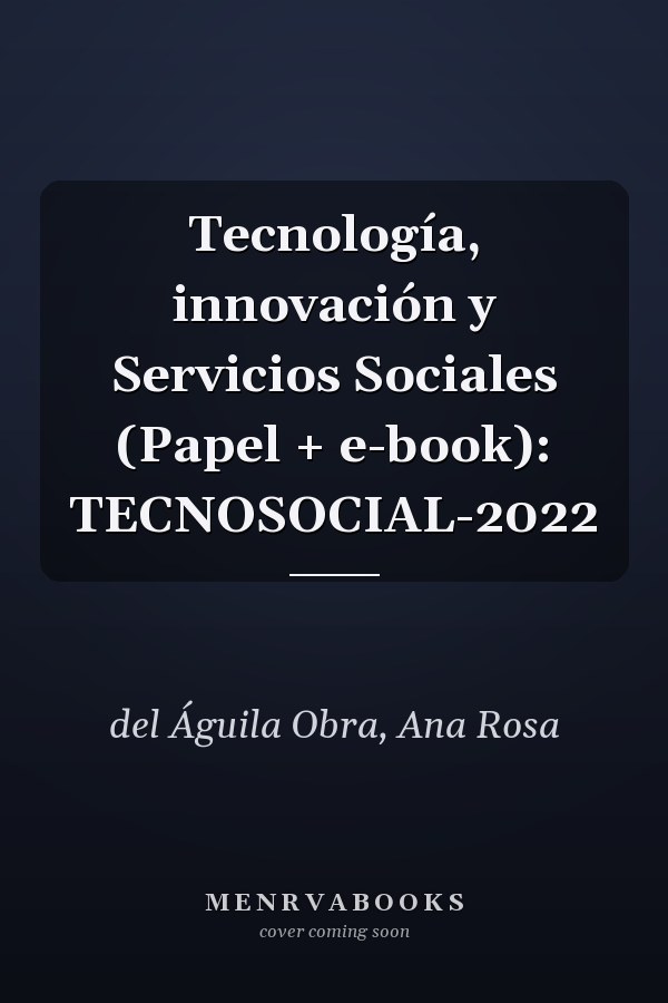 Tecnología, innovación y Servicios Sociales (Papel + e-book): TECNOSOCIAL-2022