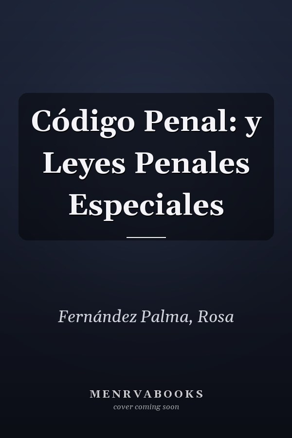 Código Penal: y Leyes Penales Especiales
