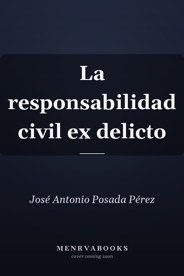 La responsabilidad civil ex delicto