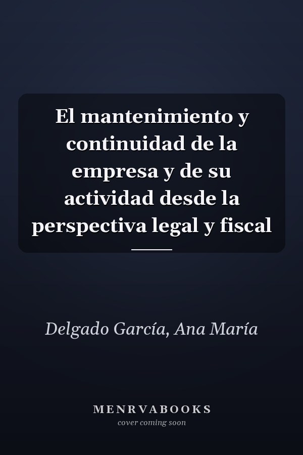 El mantenimiento y continuidad de la empresa y de su actividad desde la perspectiva legal y fiscal