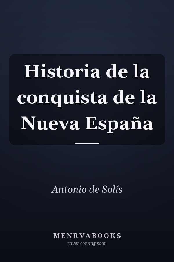 Historia de la conquista de la Nueva España
