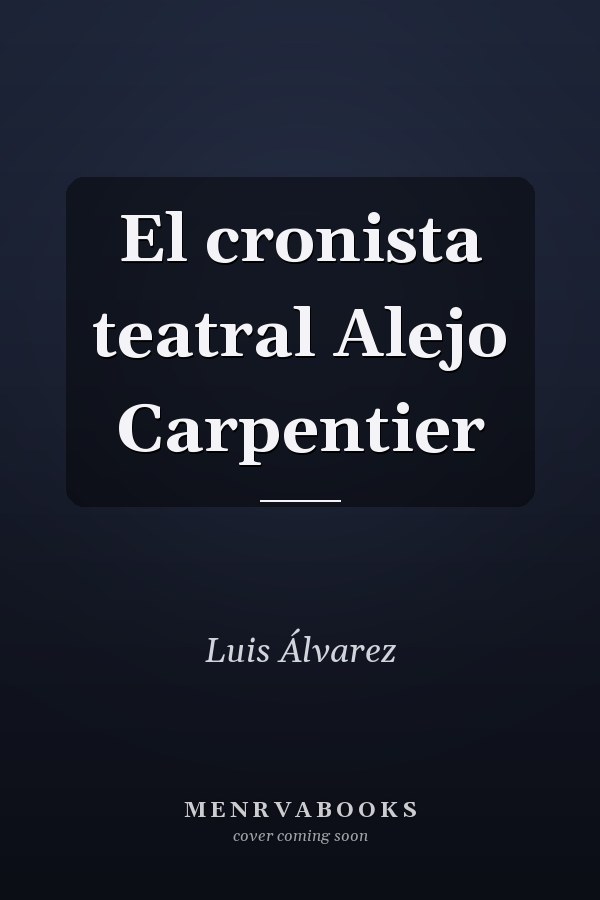 El cronista teatral Alejo Carpentier