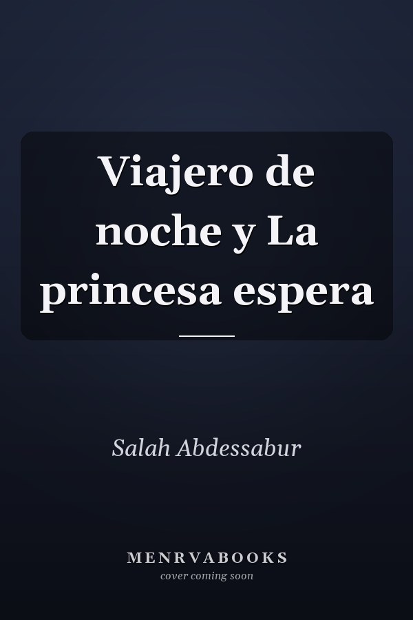 Viajero de noche y La princesa espera