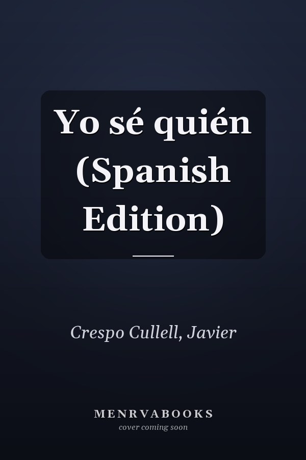 Yo sé quién (Spanish Edition)