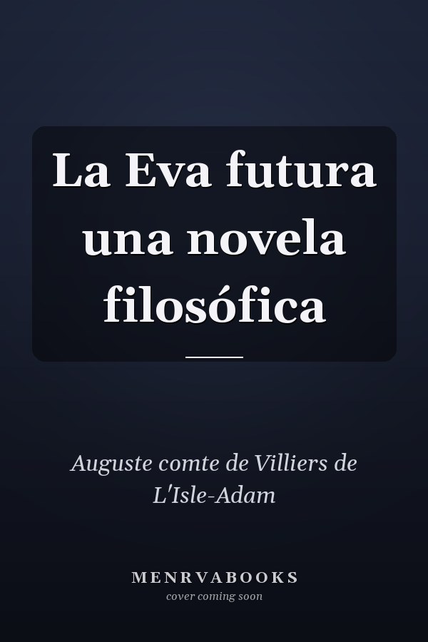 La Eva futura una novela filosófica